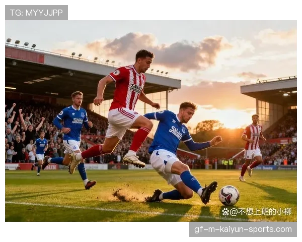 升班马逆袭成争四黑马，埃弗顿防线双核陨落陷保级深渊，埃弗顿最新消息